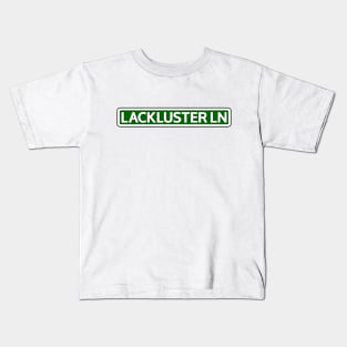 Lackluster Ln Street Sign Kids T-Shirt